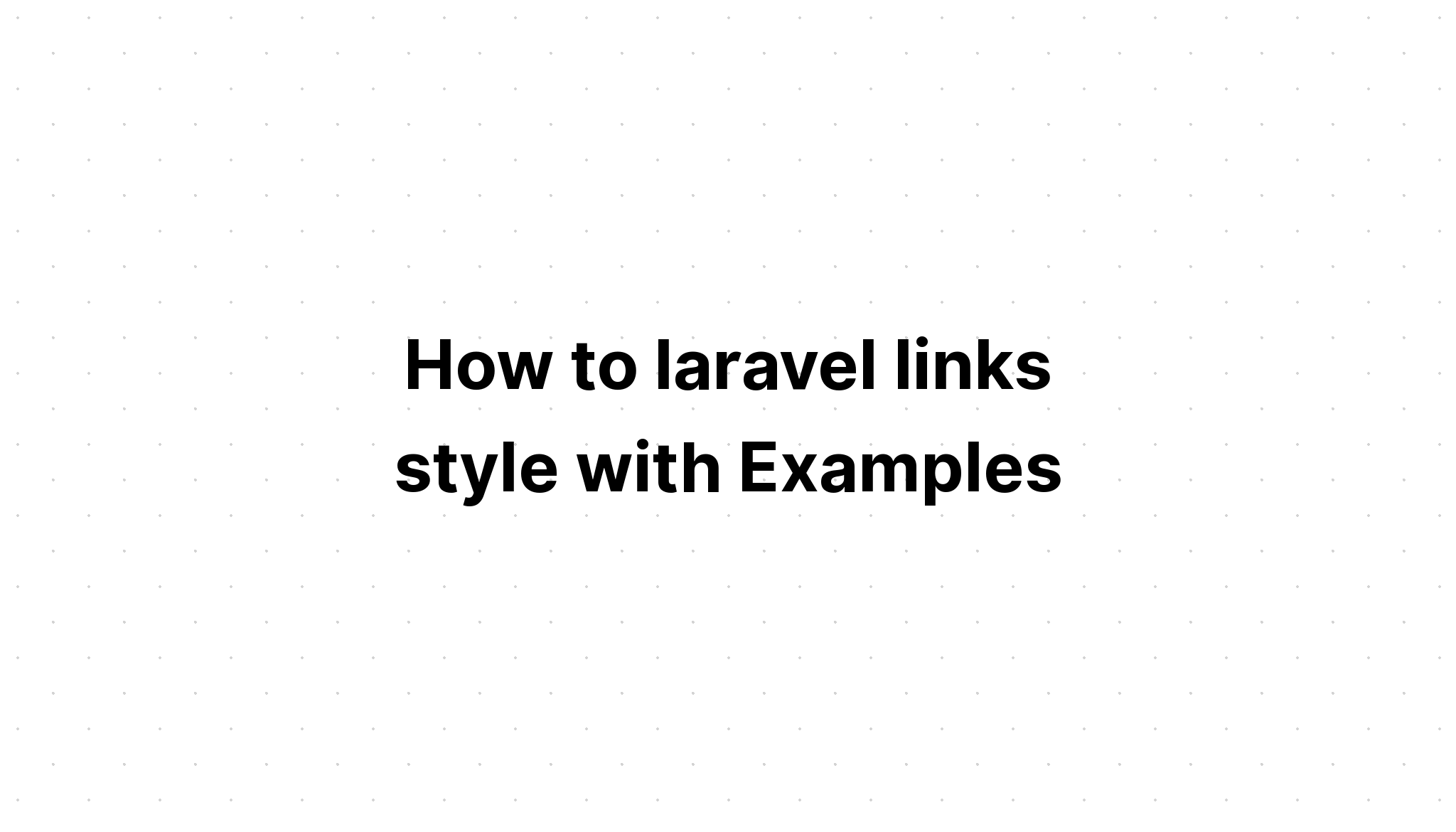 Cách tạo kiểu liên kết laravel với các ví dụ